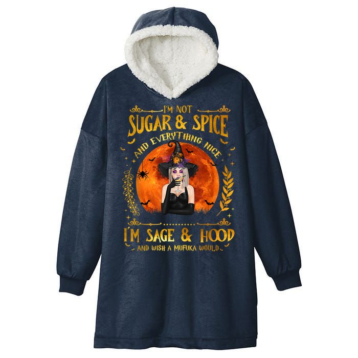 I'm Not Sugar And Spice And Everything Nice I'm Sage Hood Hooded Wearable Blanket