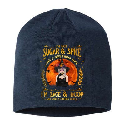 I'm Not Sugar And Spice And Everything Nice I'm Sage Hood Sustainable Beanie