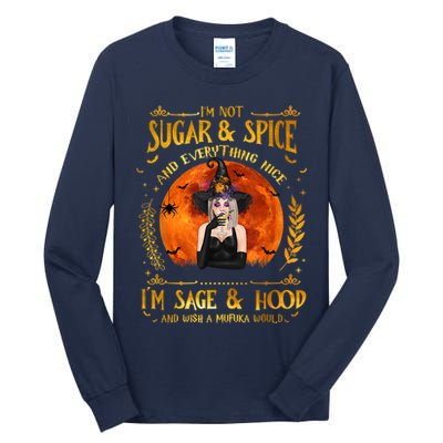 I'm Not Sugar And Spice And Everything Nice I'm Sage Hood Tall Long Sleeve T-Shirt