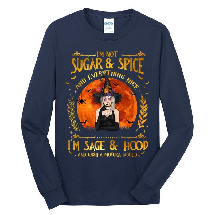 I'm Not Sugar And Spice And Everything Nice I'm Sage Hood Tall Long Sleeve T-Shirt