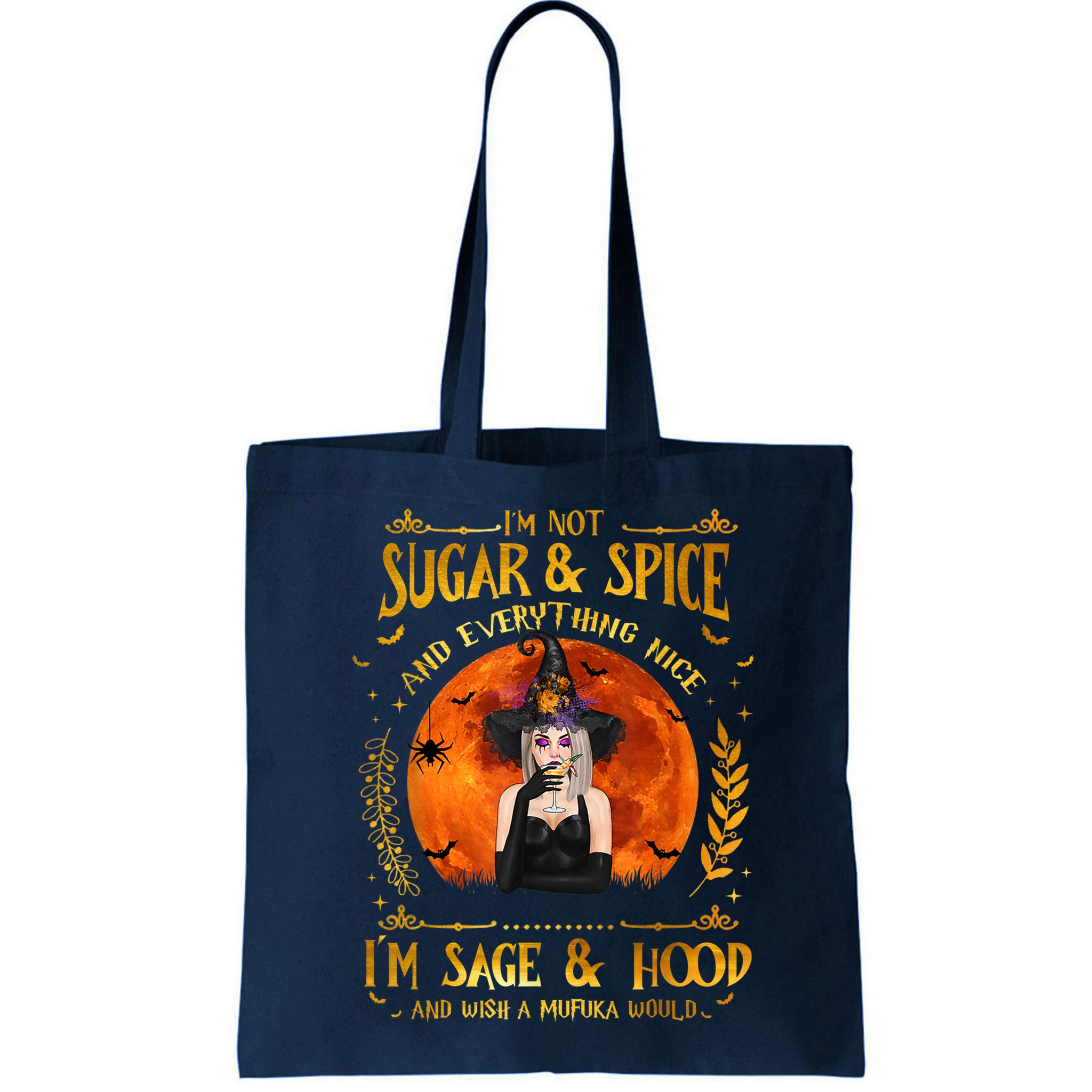I'm Not Sugar And Spice And Everything Nice I'm Sage Hood Bag
