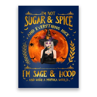 I'm Not Sugar And Spice And Everything Nice I'm Sage Hood Poster
