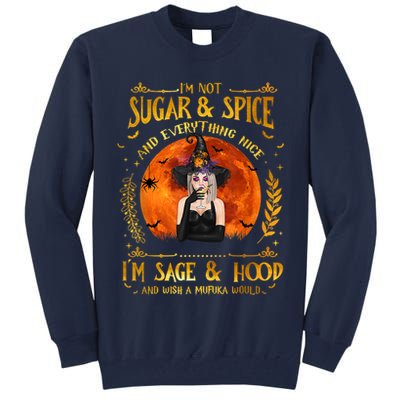 I'm Not Sugar And Spice And Everything Nice I'm Sage Hood Tall Sweatshirt