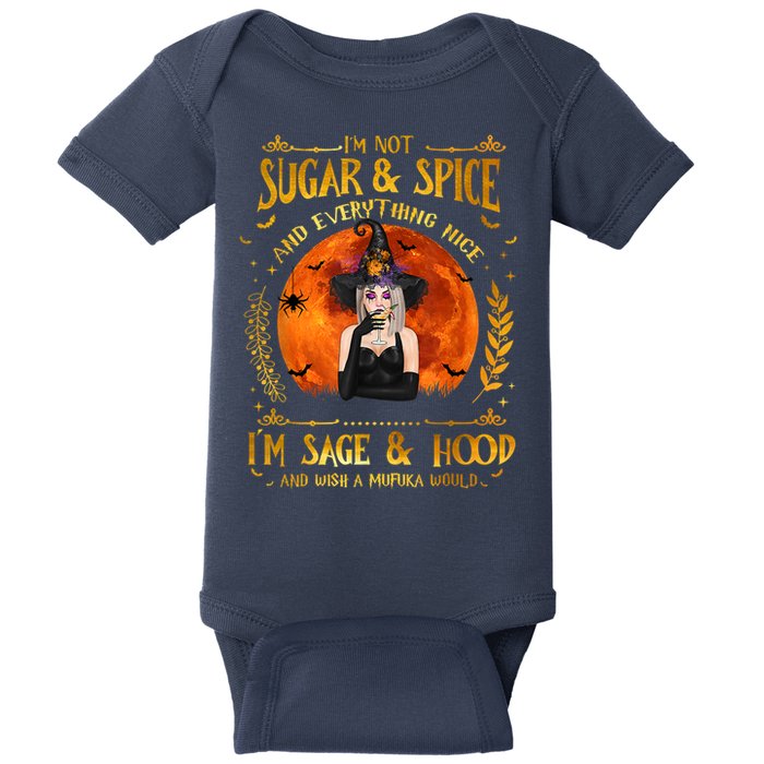 I'm Not Sugar And Spice And Everything Nice I'm Sage Hood Baby Bodysuit