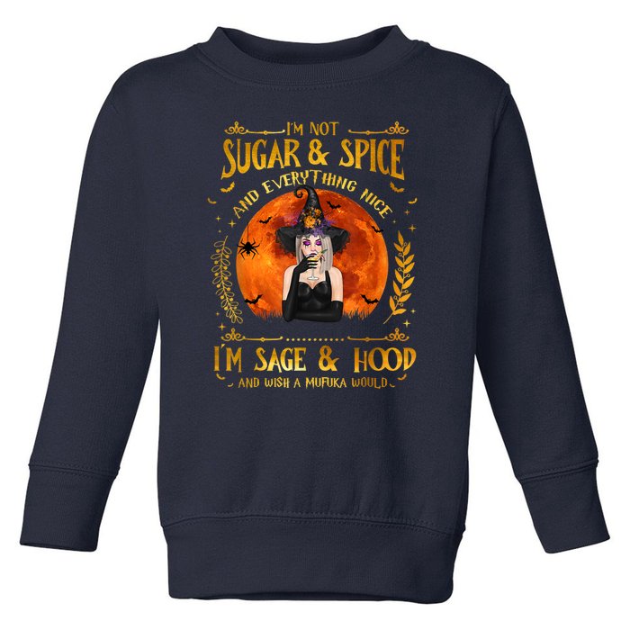 I'm Not Sugar And Spice And Everything Nice I'm Sage Hood Toddler Sweatshirt