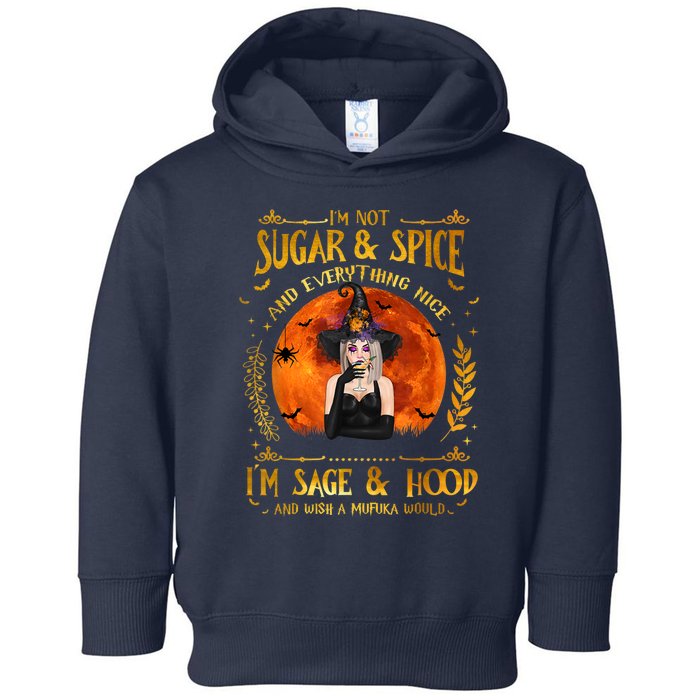 I'm Not Sugar And Spice And Everything Nice I'm Sage Hood Toddler Hoodie