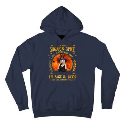 I'm Not Sugar And Spice And Everything Nice I'm Sage Hood Tall Hoodie