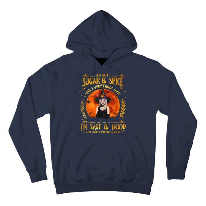 I'm Not Sugar And Spice And Everything Nice I'm Sage Hood Tall Hoodie