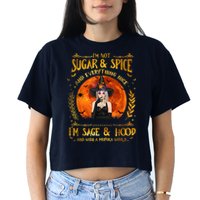 I'm Not Sugar And Spice And Everything Nice I'm Sage Hood Crop Top