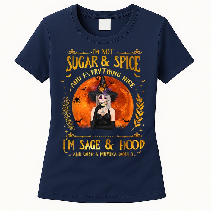 I'm Not Sugar And Spice And Everything Nice I'm Sage Hood Womens T-Shirt