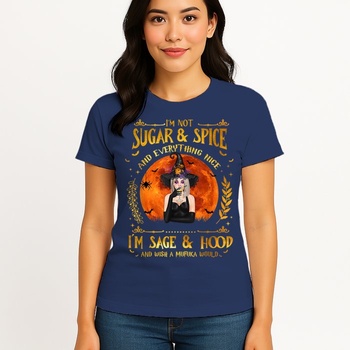 I'm Not Sugar And Spice And Everything Nice I'm Sage Hood Womens T-Shirt