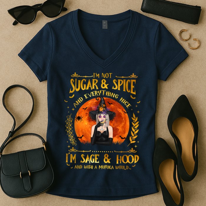 I'm Not Sugar And Spice And Everything Nice I'm Sage Hood Women's V-Neck T-Shirt