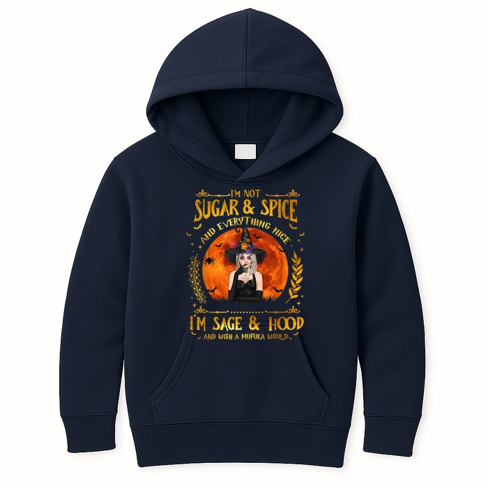 I'm Not Sugar And Spice And Everything Nice I'm Sage Hood Kids Hoodie