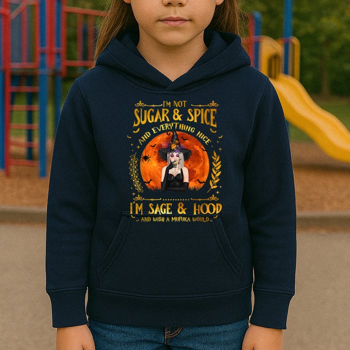 I'm Not Sugar And Spice And Everything Nice I'm Sage Hood Kids Hoodie