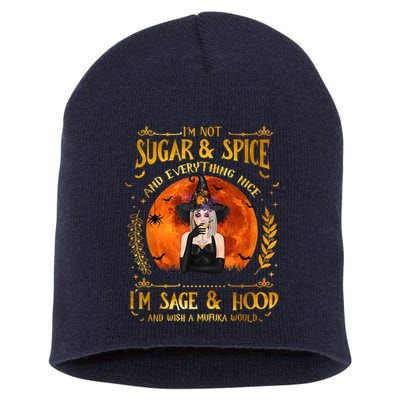 I'm Not Sugar And Spice And Everything Nice I'm Sage Hood Short Acrylic Beanie