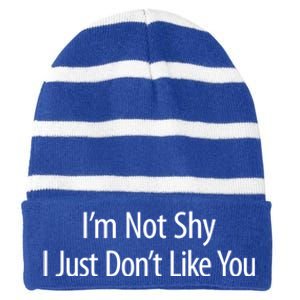 Im Not Shy I Just Dont Like You Meaningful Gift Striped Beanie with Solid Band