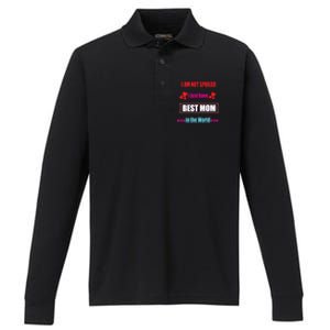 I'm Not Spoiled I Just Have Best Mom In The World Great Gift Performance Long Sleeve Polo