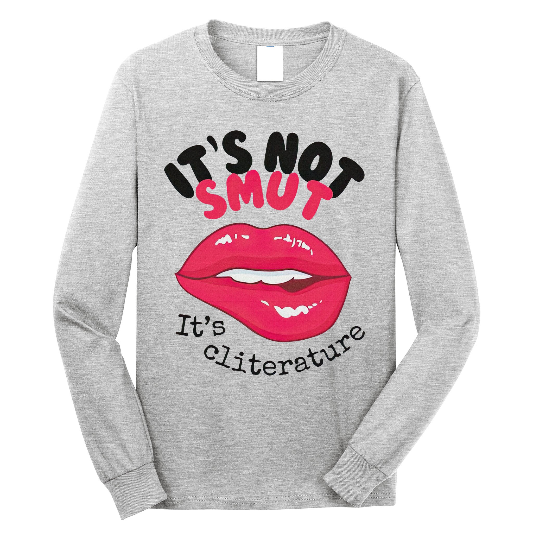 ItS Not Smut ItS Cliterature Graphic Long Sleeve Shirt