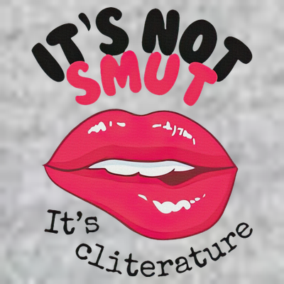 ItS Not Smut ItS Cliterature Graphic T-Shirt