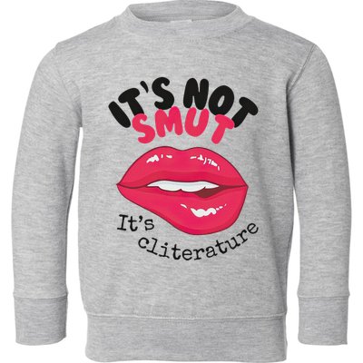 ItS Not Smut ItS Cliterature Graphic Toddler Sweatshirt