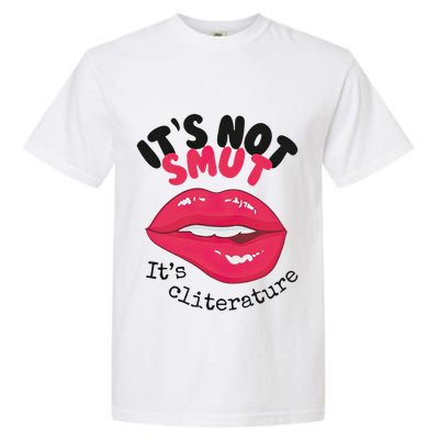 ItS Not Smut ItS Cliterature Graphic Garment-Dyed Heavyweight T-Shirt