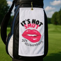 ItS Not Smut ItS Cliterature Graphic Golf Towel