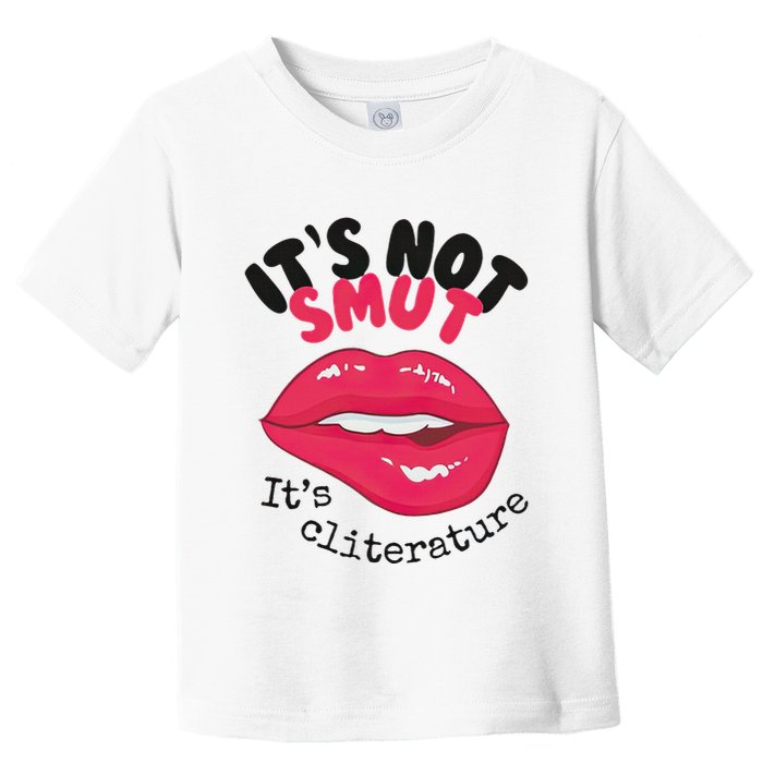 ItS Not Smut ItS Cliterature Graphic Toddler T-Shirt