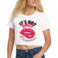 ItS Not Smut ItS Cliterature Graphic Women's Crop Top Tee