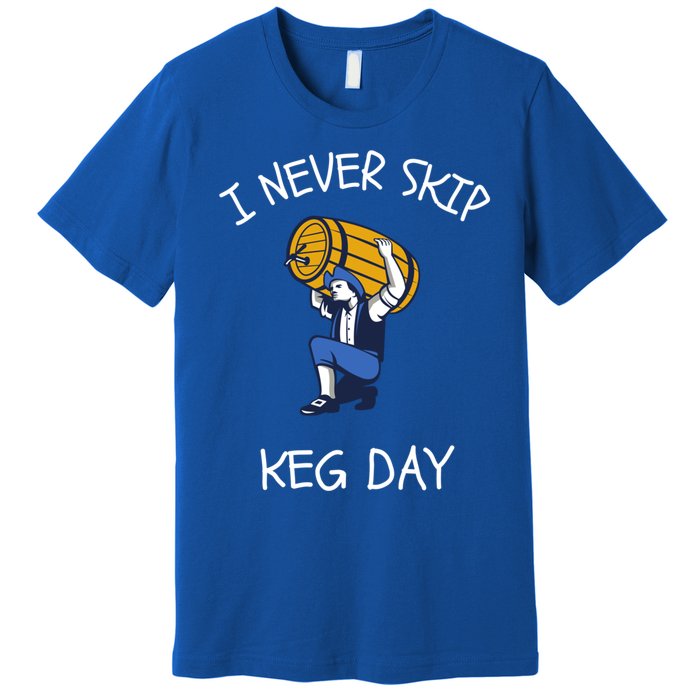 I Never Skip Keg Day Cool Gift Funny Beer Ing Joke Gift Premium T-Shirt