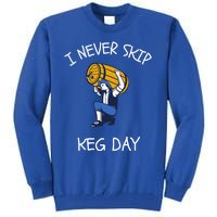 I Never Skip Keg Day Cool Gift Funny Beer Ing Joke Gift Tall Sweatshirt