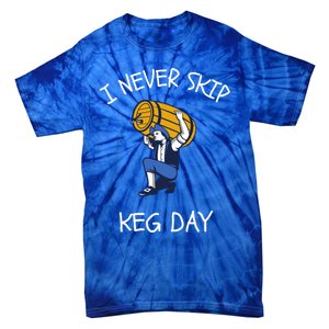 I Never Skip Keg Day Cool Gift Funny Beer Ing Joke Gift Tie-Dye T-Shirt