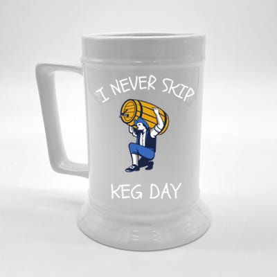 I Never Skip Keg Day Cool Gift Funny Beer Ing Joke Gift Beer Stein