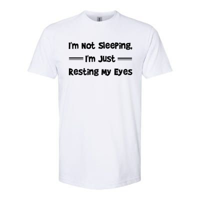 Im Not Sleeping Just Resting My Eyes Funny Tired Quote Hu Funny Gift Softstyle CVC T-Shirt