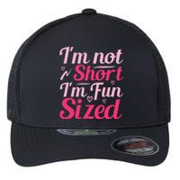 Im Not Short Im Fun Sized Flexfit Unipanel Trucker Cap