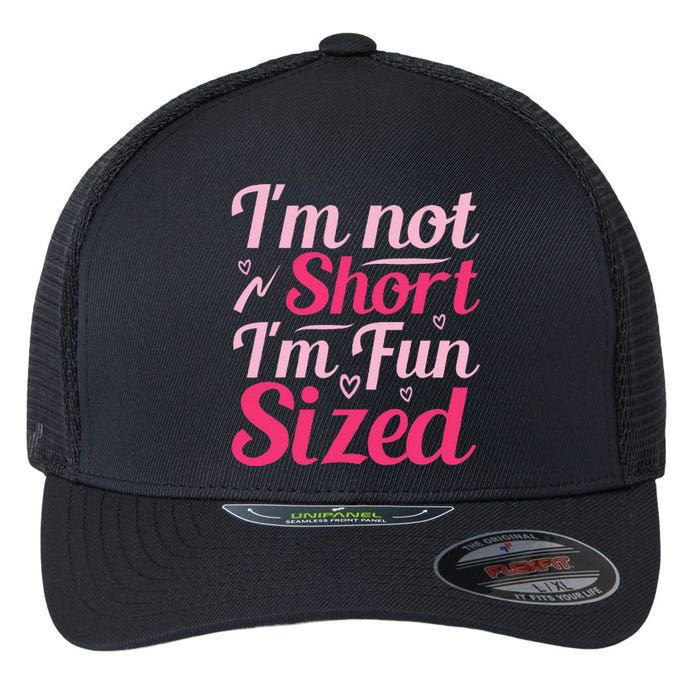 Im Not Short Im Fun Sized Flexfit Unipanel Trucker Cap