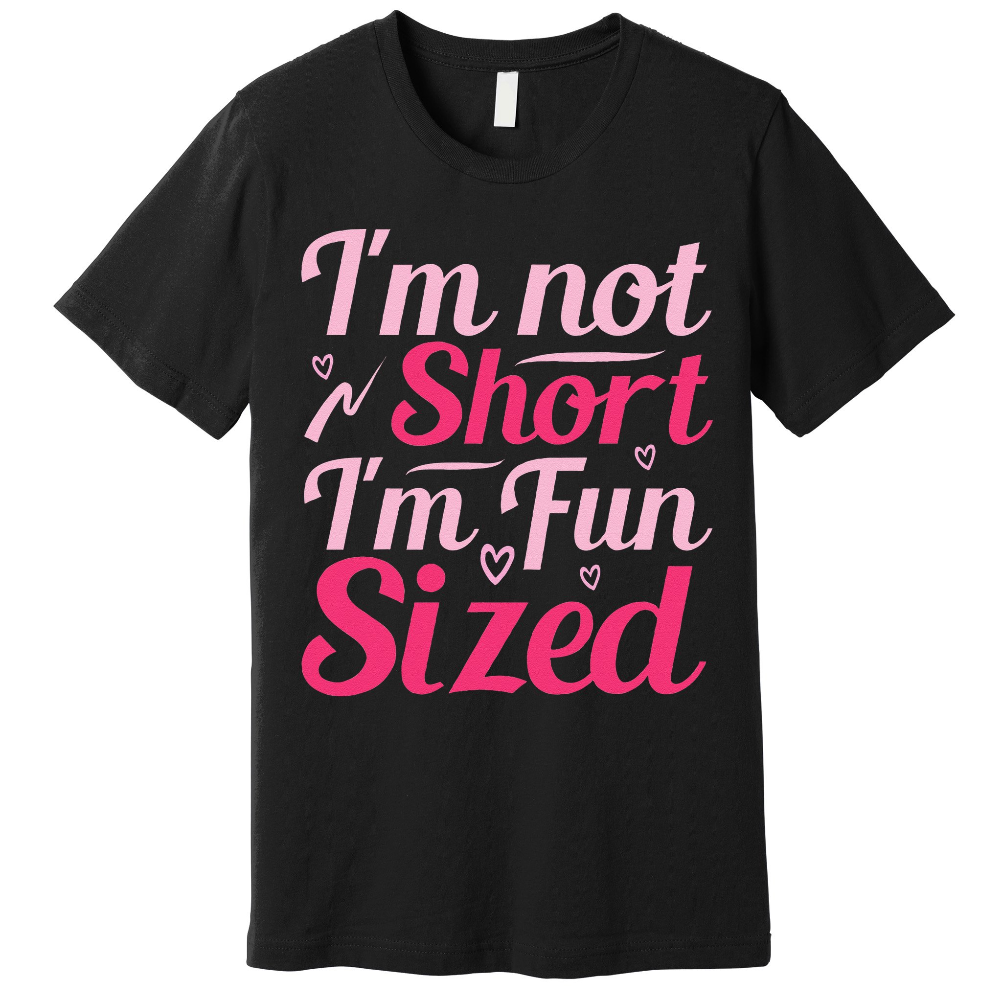 Im Not Short Im Fun Sized Premium T-Shirt