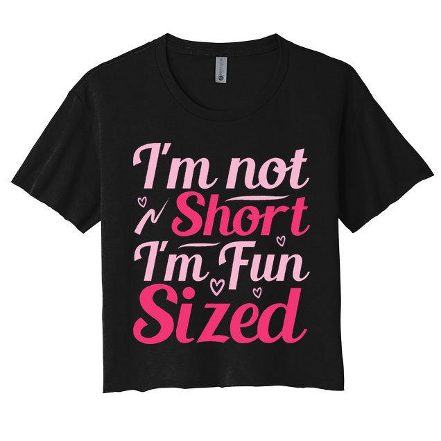 Im Not Short Im Fun Sized Women's Crop Top Tee