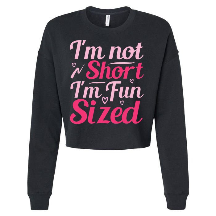 Im Not Short Im Fun Sized Cropped Pullover Crew