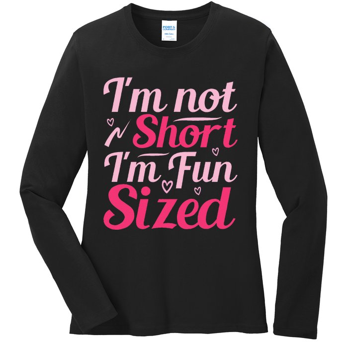 Im Not Short Im Fun Sized Ladies Long Sleeve Shirt