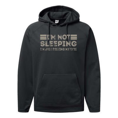 IM Not Sleeping IM Just Resting My Eyes Performance Fleece Hoodie