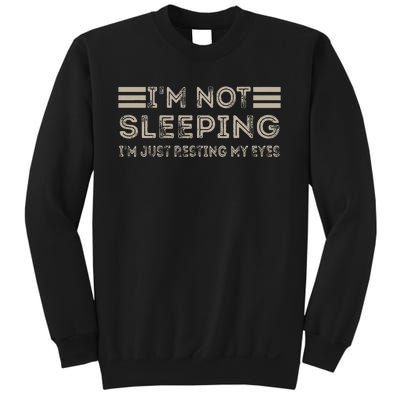 IM Not Sleeping IM Just Resting My Eyes Sweatshirt