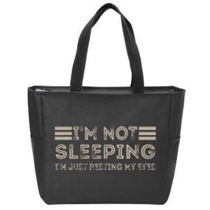 IM Not Sleeping IM Just Resting My Eyes Zip Tote Bag