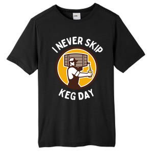 I Never Skip Keg Day Cool Gift Funny Beer Ing Joke Gift Tall Fusion ChromaSoft Performance T-Shirt