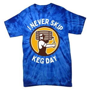 I Never Skip Keg Day Cool Gift Funny Beer Ing Joke Gift Tie-Dye T-Shirt