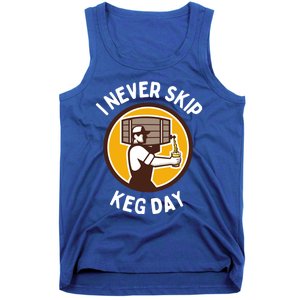 I Never Skip Keg Day Cool Gift Funny Beer Ing Joke Gift Tank Top