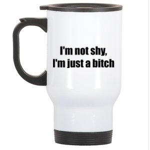 Im Not Shy Im Just A Bitch Stainless Steel Travel Mug