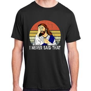 I Never Said That Funny Christian Church Jesus Adult ChromaSoft Performance T-Shirt