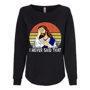 I Never Said That Funny Christian Church Jesus Womens California Wash Sweatshirt