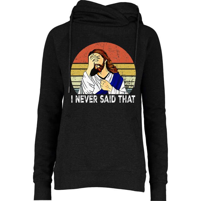 I Never Said That Funny Christian Church Jesus Womens Funnel Neck Pullover Hood