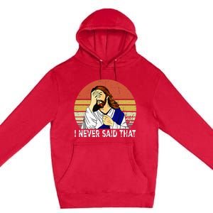 I Never Said That Funny Christian Church Jesus Premium Pullover Hoodie